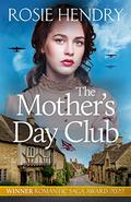 The Mother’s Day Club by Rosie Hendry