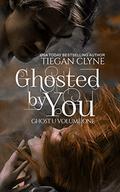Ghosted by You (Ghost U #1) by Tiegan Clyne