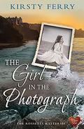The Girl in the Photograph (The Rossetti Mysteries #3) by Kirsty Ferry