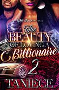 The Beauty of Loving a Billionaire 2 by Taniece