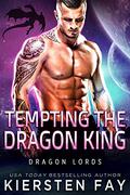 Tempting The Dragon King (Dragon Lords #1) by Kiersten Fay