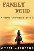 Family Feud: A Marshall Family Western - Book 2 by Wyatt Cochrane