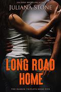Long Road Home (The Barker Triplets #4) by Juliana Stone