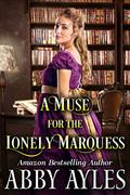A Muse for the Lonely Marquess by Abby Ayles