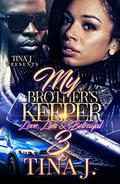 My Brother's Keeper 3: Love, Lies & Betrayal by Tina J.