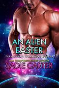 An Alien Easter (Zerconian Warriors #14) by Sadie Carter