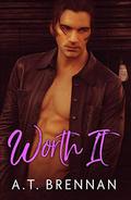 Worth It (The Den Boys #7) by A.T. Brennan