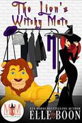 The Lion's Witchy Mate: Magic and Mayhem Universe (The Wilder Crew #1) by Elle Boon