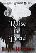 Raise the Dead by Briana Michaels