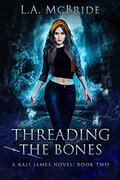 Threading the Bones (Kali James #2) by L.A. McBride