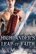 Highlander's Leap Of Faith: A Scottish Medieval Historical Romance by Ava McArthur