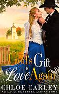 God’s Gift to Love Again by Chloe Carley