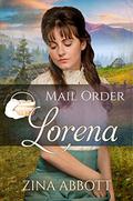 Mail Order Lorena (Widows, Brides, and Secret Babies #17) by Zina Abbott
