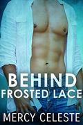 Behind Frosted Lace (Iron Lace #2) by Mercy Celeste