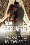 SEAL Ever After by Makenna Jameison
