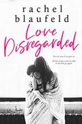 Love Disregarded by Rachel Blaufeld