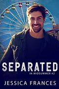 Separated (In Midsummer #2) by Jessica Frances