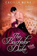 The Bachelor Duke by Cecilia Rene