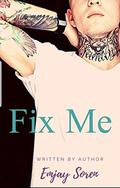 Fix Me: TAT: A Rocker Romance (TAT:A Rocker Romance #7) by Emjay Soren