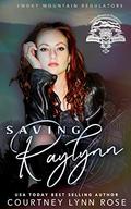Saving Raylynn (Smoky Mountain Regulators MC #0.5) by Courtney Lynn Rose