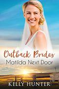 Matilda Next Door (Outback Brides Return to Wirralong #1) by Kelly Hunter