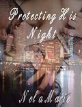 Protecting His Night (The Men of River City #2) by Nola Marie