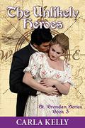 Unlikely Heroes (St. Brendan #3) by Carla Kelly