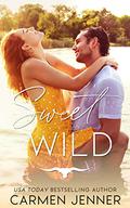 Sweet and Wild: A Small Town Romance by Carmen Jenner