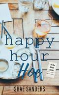 Happy Hour Hoe by Shae Sanders
