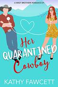 Her Quarantined Cowboy by Kathy Fawcett