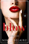 Blow (Suck, Bang, and Blow #3) by Nikki Belaire