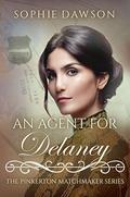 An Agent For Delaney (The Pinkerton Matchmaker #16) by Sophie Dawson