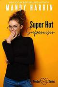 Super Hot Supervisor: A Steamy Workplace Romantic Comedy (Tender Tarts #1) by Mandy Harbin