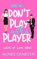 Law #2: Don't Play with a Player (Laws of Love #2) by Agnes Canestri