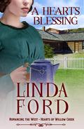 A Heart's Blessing: Hearts of Willow Creek by Linda Ford