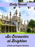 An Encounter at Brighton: A Pride and Prejudice Variation by Emily Russell