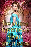 How to Claim a Governess’s Heart by Bridget Barton