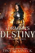 A Dragon's Destiny (The Dragons #1) by Tina Glasneck