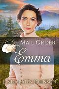 Mail Order Emma (Widows, Brides, and Secret Babies #26) by Linda Baten Johnson