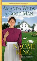 Amanda Weds a Good Man (Home at Cedar Creek) (One Big Happy Family #1) by Naomi King