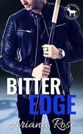 Bitter Edge : A Hero Club Novel by Ariana Rose