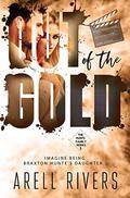 Out of the Gold: Imagine Being Braxton Hunte's Daughter (The Hunte Family #3) by Arell Rivers