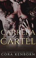 The Carrera Cartel : A Dark Mafia Romance Collection by Cora Kenborn