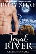 Loyal River (Grizzly Bear Lake #3) by Ruby Shae