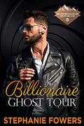 Billionaire Ghost Tour (Billionaire Bachelor Mountain Cove #17) by Stephanie Fowers