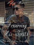 Preserving His Truth: (The Men of River City #3) by Nola Marie
