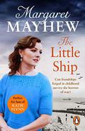 The Little Ship: A heart-warming, sweeping wartime saga full of heart which will stay with you for ages by Margaret Mayhew