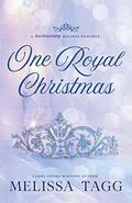 One Royal Christmas: A Heartwarming Holiday Romance by Melissa Tagg