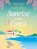 Sunrise on the Coast: The perfect feel-good holiday romance (Island Romance #1) by Lilac Mills