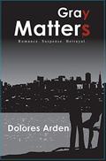 Gray Matters by Dolores Arden